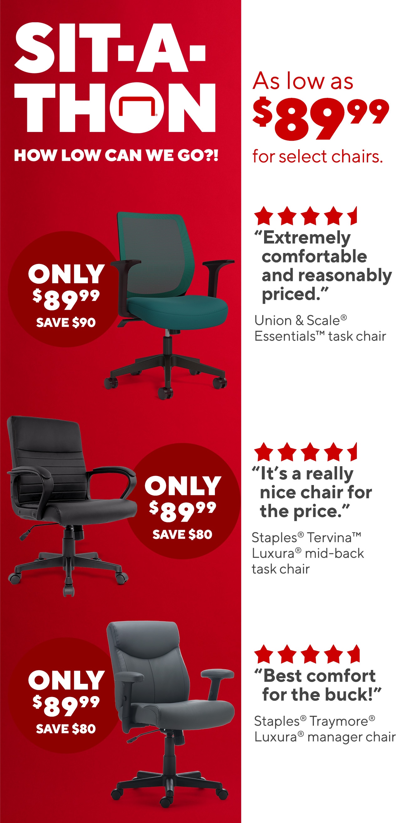 As low as 89.99 for value chairs! Staples
