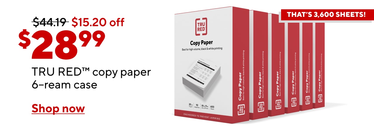 Only $28.99 for TRU RED™ copy paper, 6–ream case