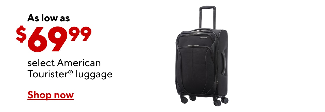 As low as $69.99 select American Tourister® luggage