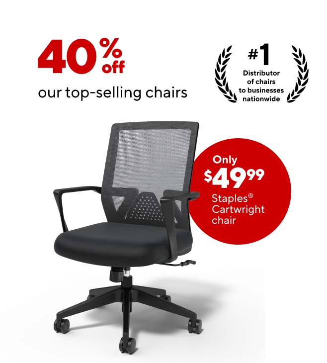 40% off our top selling chairs; Staples Cartwright $49.99