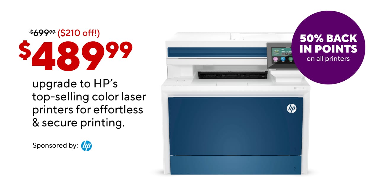 *add rewards burst 50%* SMN: Upgrade to HP's top selling color laser printers for effortless & secure printing. Reg. Price: $699.9 (strikethrough) to $489.99