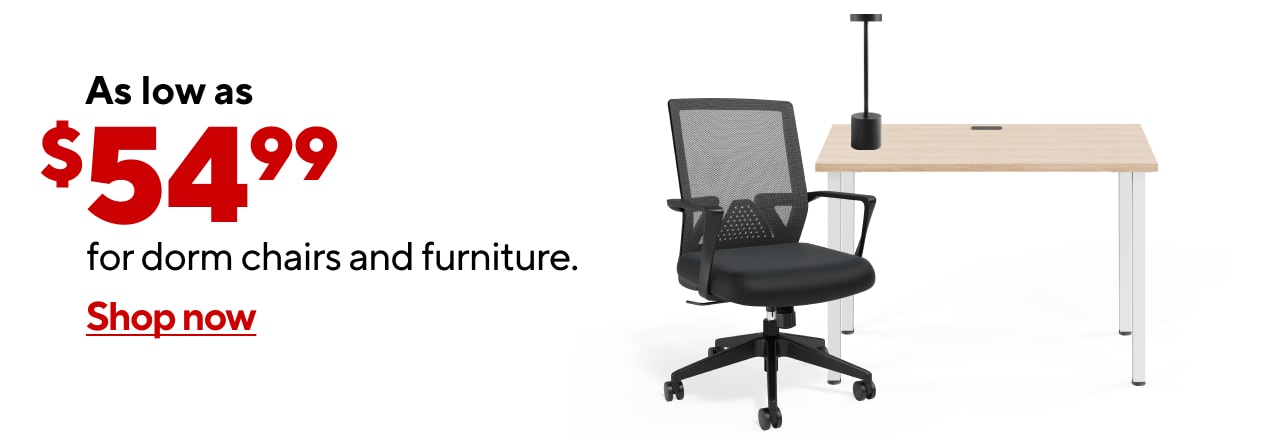 As low as $54.99 for dorm chairs and furniture.