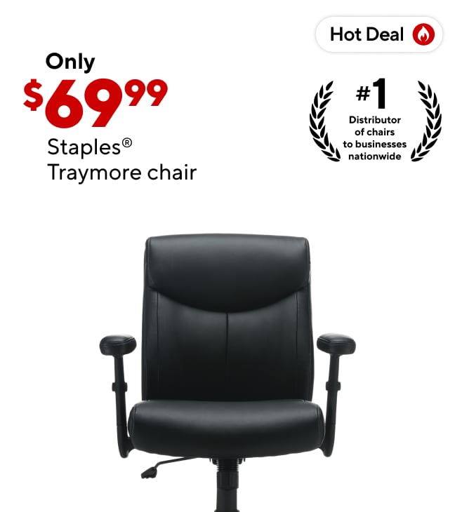 Staples Traymore $69.99 (chair hot deal)