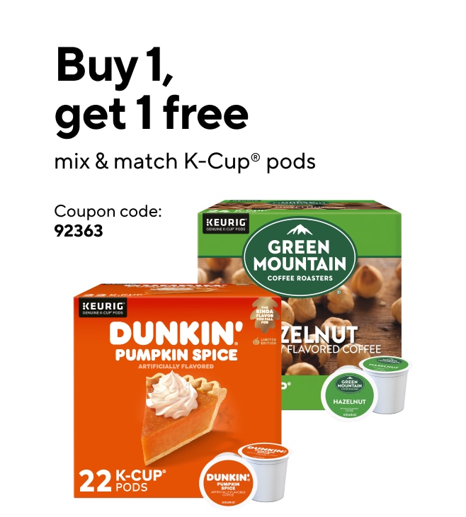 Buy 1, Get 1: Select K-Cups are eligible for a mix & match BOGO!