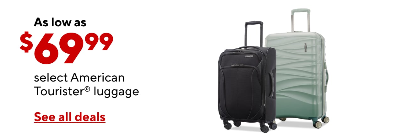 As low as $69.99 select American Tourister® luggage