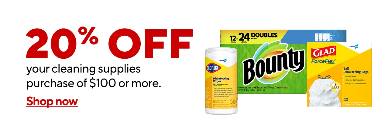 Save 20% on your Cleaning Supplies purchase of $100 or more.