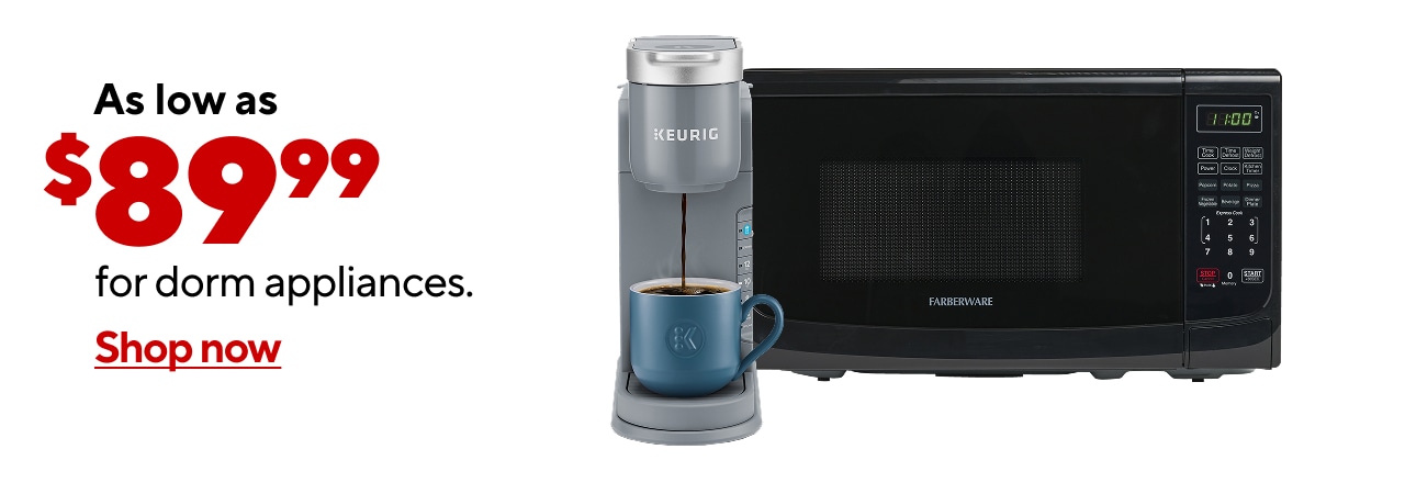 As low as $89.99 for dorm appliances.