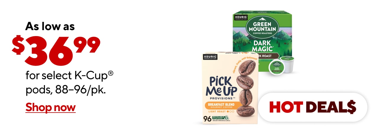 As low as $36.99 for select K-Cup® pods, 88–96/pk.