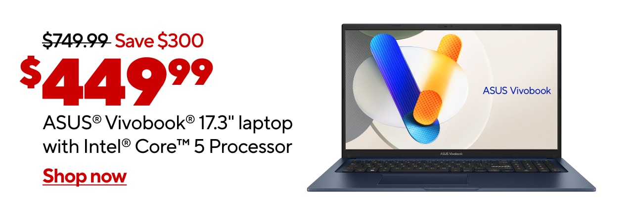 $449.99 ASUS® Vivobook® 17.3' laptop with Intel® Core™ 5 Processor